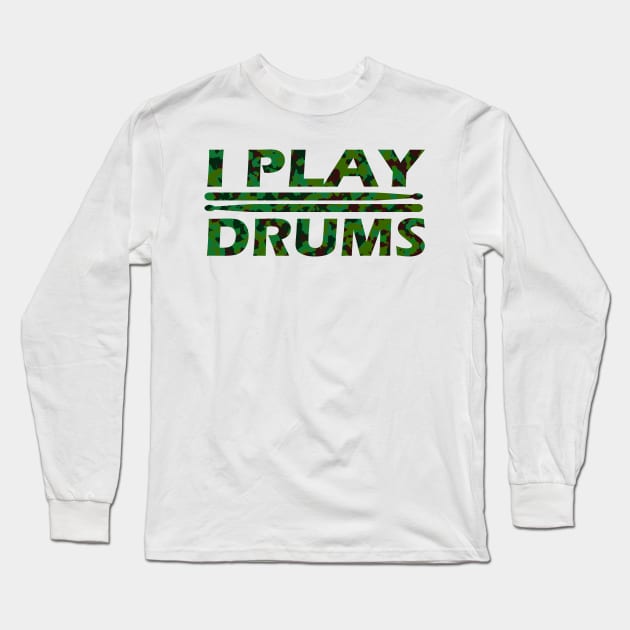 I Play Drums - Camo Long Sleeve T-Shirt by llspear